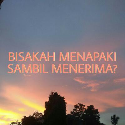 Bisakah menapaki sambil menerima?