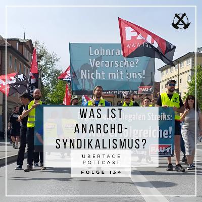 Folge 134: Was ist Anarchosyndikalismus? Mit Wolf von der FAU