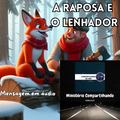 A raposa e o lenhador A raposa e o lenhador