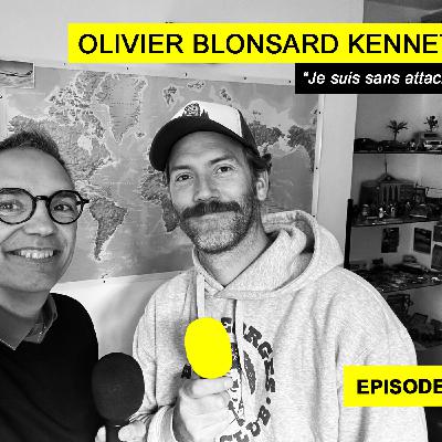 Ep 96 - Olivier Blonsard Kenneth : "Je suis sans attaches"