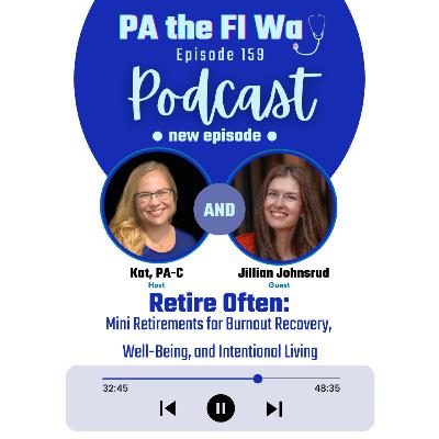 159 | Retire Often: Mini Retirements for Burnout Recovery, Well-Being, and Intentional Living with Jillian Johnsrud 159 | Retire Often: Mini Retirements for Burnout Recovery, Well-Being, and Intentional Living with Jillian Johnsrud