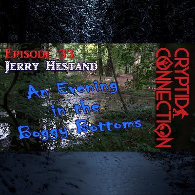 Episode 33 Jerry Hestand An evening in the boggy bottoms Episode 33 Jerry Hestand An evening in the boggy bottoms
