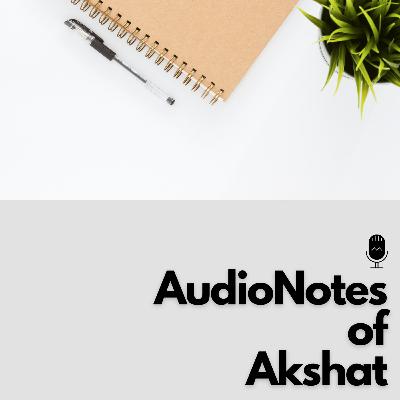 Introduction || Episode 001 || AudioNotes of Akshat ||