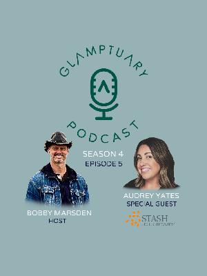 GLAMPTUARY PODCAST - SEASON 4/EPISODE 05 - WITH SPECIAL GUEST AUDREY YATES OF STASH HOTEL REWARDS
