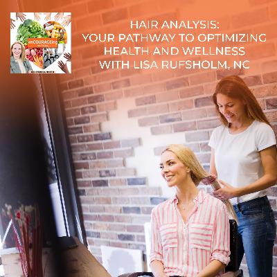 Hair Analysis: Your Pathway To Optimizing Health And Wellness With Lisa Rufsholm