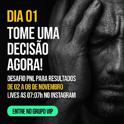 Episódio 543 - Tomando Decisões Acertadas - Dia 01 Desafio PNL & Resultados Episódio 543 - Tomando Decisões Acertadas - Dia 01 Desafio PNL & Resultados