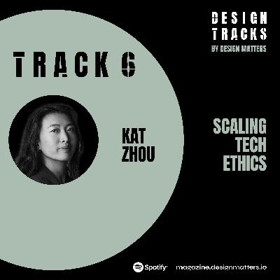 Track 6: Scaling Tech Ethics with Kat Zhou