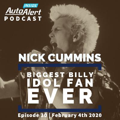 Nick Cummins | Biggest Billy Idol Fan Ever | Inside AutoAlert Podcast | February 4th 2020 | Episode 30 Nick Cummins | Biggest Billy Idol Fan Ever | Inside AutoAlert Podcast | February 4th 2020 | Episode 30