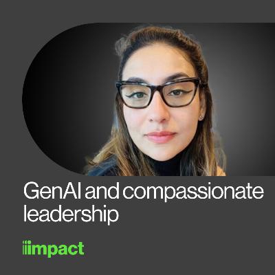 042: GenAI and compassionate leadership - with Sarmista Mondol