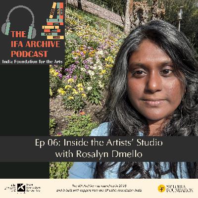 Ep 06: Inside the Artists’ Studio with Rosalyn Dmello Ep 06: Inside the Artists’ Studio with Rosalyn Dmello