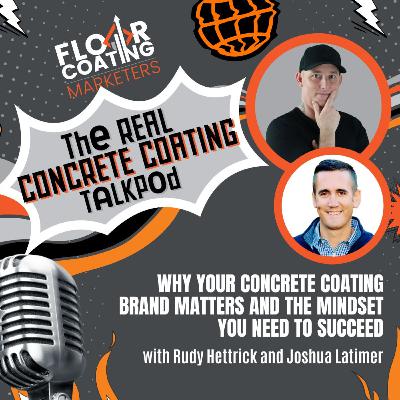 Why Your Concrete Coating Brand Matters and The Mindset You Need To Succeed