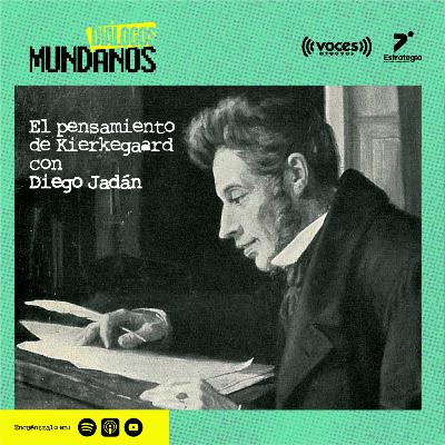 DiálogosMundanos 4x13: El pensamiento de Kierkegaard con Diego Jadán