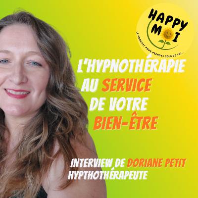 #9- L'hypnothérapie au service de votre bien-être - Entretien avec Doriane Petit - Hypnothérapeute & coach #9- L'hypnothérapie au service de votre bien-être - Entretien avec Doriane Petit - Hypnothérapeute & coach