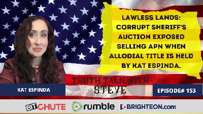 Lawless Lands: Corrupt Sheriff's Auction Exposed Selling APN When Allodial Title is Held By Kat Espinda.