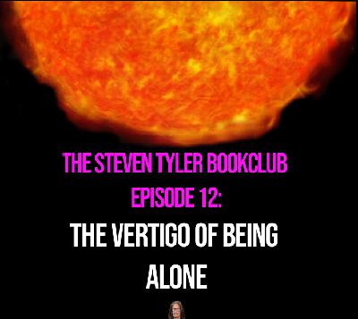 Episode 12: The Vertigo of Being Alone