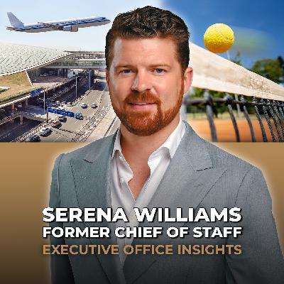 Serena Williams Former Chief of Staff on Leadership, Aviation & Strategy