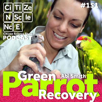 #151 Saving the Green Parrot Species Before Silence Falls with Abi Smith