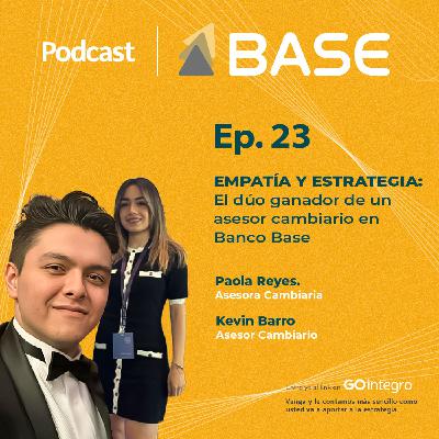 EP 23 Empatía y estrategia: El dúo ganador de un Asesor Cambiario en Banco Base 🏆✨🤓