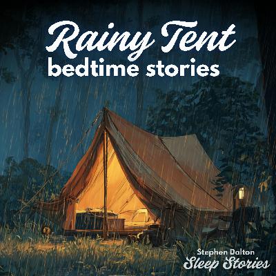 Fall Asleep in a Rainy Tent | Sleepy Bedtime Story Collection