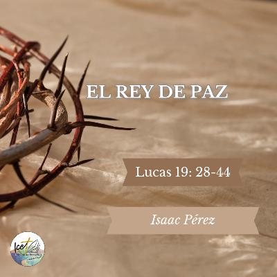 El Rey de paz - Lucas 19: 28-44