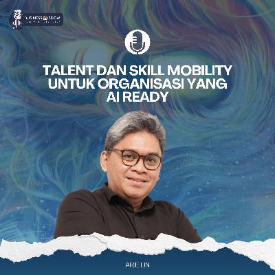 Talent dan Skill Mobility untuk Organisasi yang AI Ready Talent dan Skill Mobility untuk Organisasi yang AI Ready