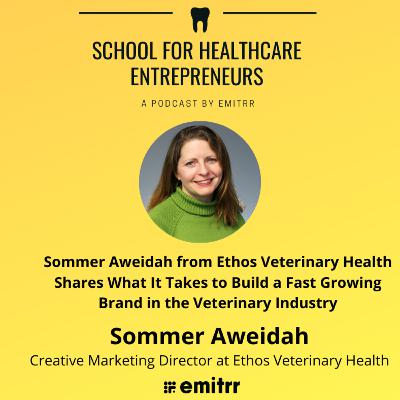 Sommer Aweidah from Ethos Veterinary Health shares what it takes to build a fast growing brand in the veterinary industry!