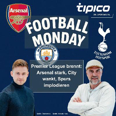 Premier League brennt: Arsenal stark, City wankt, Spurs implodieren