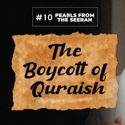 10 - The Boycott of Quraish