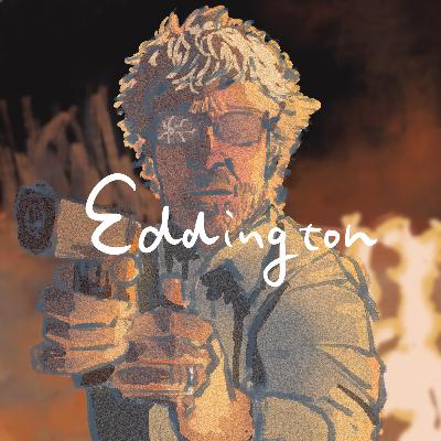 #134 アリ・アスター監督 映画「エディントンへようこそ」～エモに逃げないアリが好き～