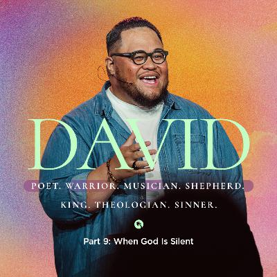 DAVID Part 9: When God Is Silent