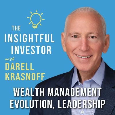 #85 - Darell Krasnoff: Wealth Management Evolution, Leadership