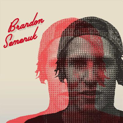 Ep. 35 - Becoming Brandon Semenuk Ep. 35 - Becoming Brandon Semenuk