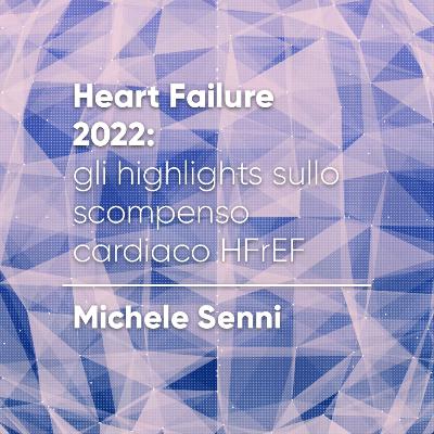 Heart Failure 2022: gli highlights sullo scompenso cardiaco HFrEF