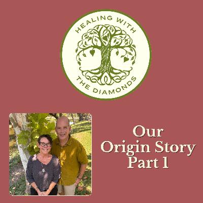 Healing With The Diamonds Origin Story Part 1