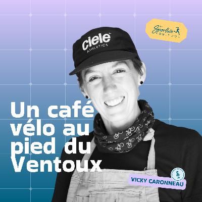 Ouvrir un café vélo au pied du Mont Ventoux: le pari de Vicky Carbonneau | cyclisme féminin, entrepreneuriat féminin, collectif féminin