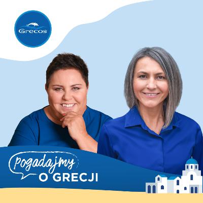 Dorota Wellman, Kasia Turek, polsko-grecki dom i praca, która jest pasją | Podcast Grecosa