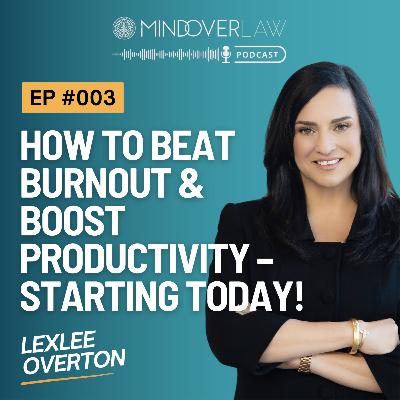 Episode #003: How To Beat Burnout and Boost Productivity – Starting Today!