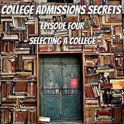 Selecting a College - College Admissions Secrets - Ep:4
