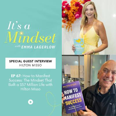 Episode 67 - How to Manifest Success: The Mindset That Built a $57 Million Life with Hilton Misso Episode 67 - How to Manifest Success: The Mindset That Built a $57 Million Life with Hilton Misso