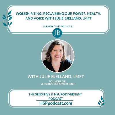 Women Rising: Reclaiming Our Power, Health, and Voice With Julie Bjelland, LMFT