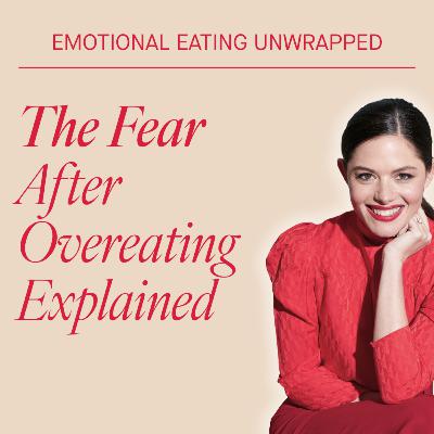 The Fear After Overeating Explained The Fear After Overeating Explained
