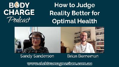 How to Judge Reality Better for Optimal Health - with Brian Berneman