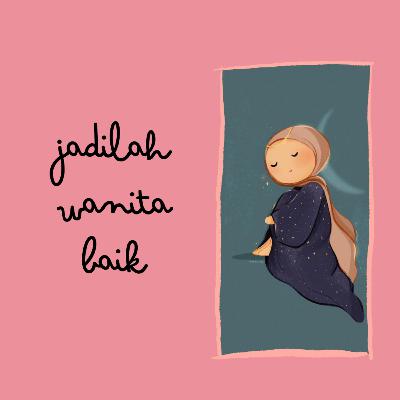 #2 Jadilah Wanita Baik : Menjadi Wanita Taat pada Rabb-nya