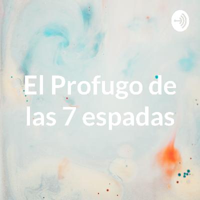 El profugo de las 7 espadas