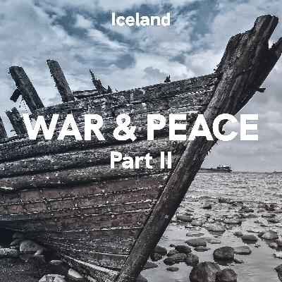 Iceland: War & Peace, Part II