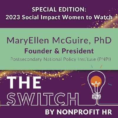 Women to Watch 2023 MaryEllen McGuire, PhD, Founder & President of Postsecondary National Policy Institute (PNPI): The Power of Learning, Lifting Up Emerging Leaders & Embracing the "Yet"