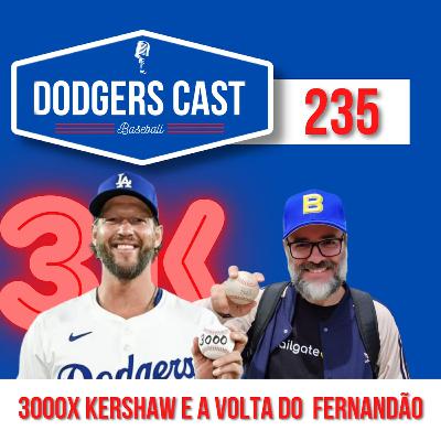 DODGERS CAST – EP 235 – 3000 VEZES KERSHAW E A VOLTA DO FERNANDÃO!