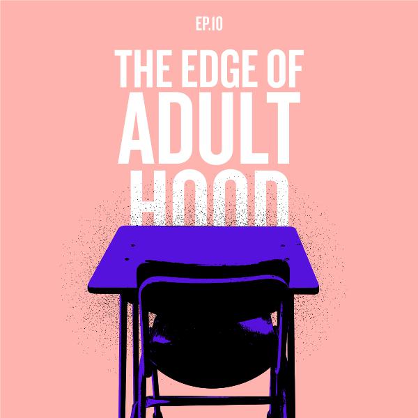 "The Edge of Adulthood" "The Edge of Adulthood"