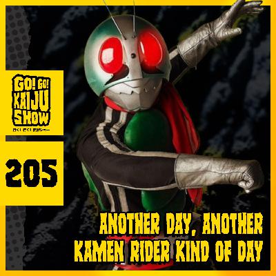 Another Day, Another Kamen Rider Kind of Day | Go! Go! Kaiju Show #205