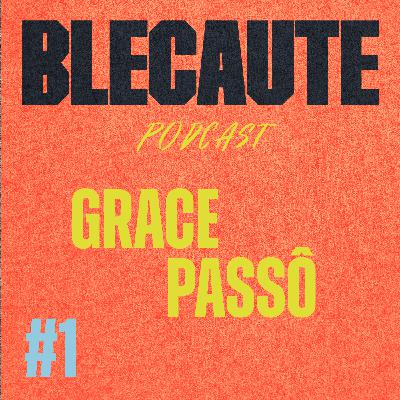 EP #1 — Grace Passô: Entre a representação e a representatividade